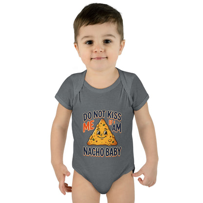 Infant Onesie - Do Not Kiss Me If I Am Nacho Baby