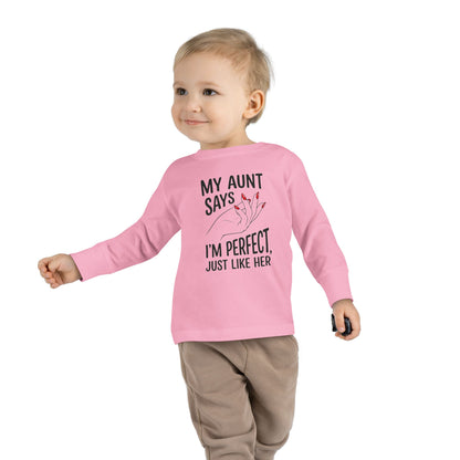 Toddler Long Sleeve Tee - My Aunt Says I'm Perfect, Just Like Her
